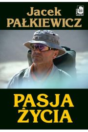 Pasja życia - Jacek Pałkiewicz  