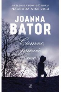 Ciemno, prawie noc - Joanna Bator  