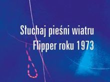 Słuchaj pieśni wiatru Flipper roku 1973 - Haruki Murakami