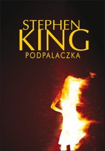 Ekranizacja Podpalaczki Stephena Kinga - zobacz na TaniaKsiazka.pl