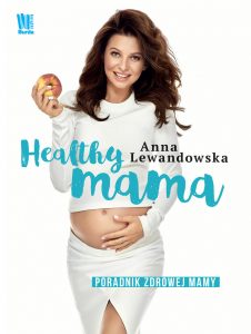 Nowość od Anny Lewandowskiej Healthy mama - kup na TaniaKsiazka.pl