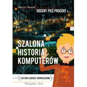 Książka Szalona historia komputerów - sprawdź na TaniaKsiazka.pl!