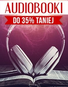 Audiobooki do 35% taniej! - sprawdź na TaniaKsiazka.pl!