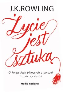 Nowa książka od Rowling. Życie jest sztuką - zobacz na TaniaKsiazka.pl