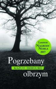 Książka Kazuo Ishiguro. Pogrzebany olbrzym - sprawdź na TaniaKsiazka.pl!