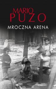 Debiutancka powieść Mario Puzo. Mroczna arena - sprawdź na TaniaKsiazka.pl