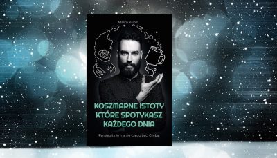 Koszmarne istoty, które spotykasz każdego dnia - sprawdź na TaniaKsiazka.pl