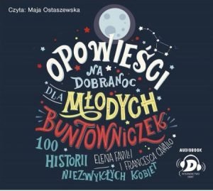 Audiobook Opowieści na dobranoc dla młodych buntowniczek - kup w TaniaKsiazka.pl
