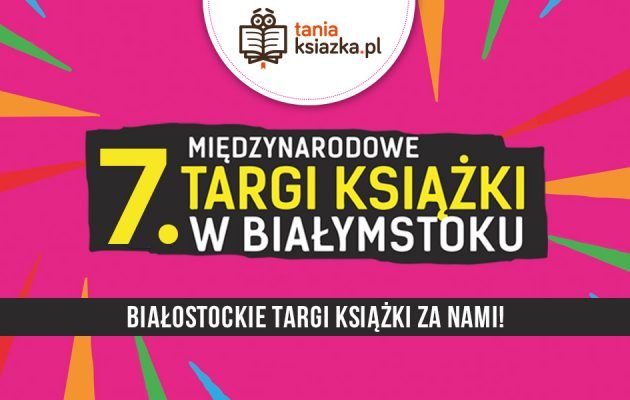 Białostockie Targi Książki za nami!