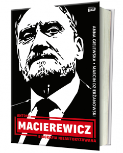 Antoni Macierewicz Biografia Nieautoryzowana w Księgarni TaniaKsiażka.pl