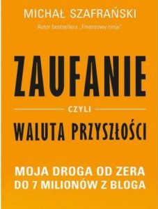 Nowa książka Michała Szafrańskiego Zaufanie, czyli waluta przyszłości - zobacz na TaniaKsiazka.pl