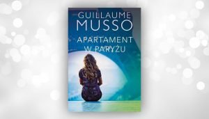 Guillaume Musso "Apartament w Paryżu" - już wkrótce! Kup książkę na www.taniaksiazka.pl
