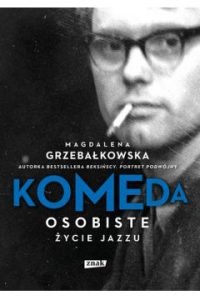 Książki na Dzień Dziadka. Komeda. Osobiste życie jazzu - sprawdź na TaniaKsiazka.pl