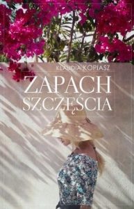 Zapach szczęścia - kup książkę w promocji na www.taniaksiazka.pl