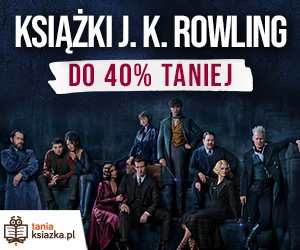 Książki J.K. Rowling taniej do 40% w TaniaKsiazka.pl