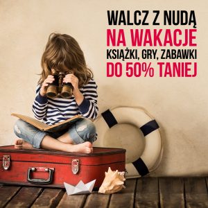 Walcz z nudą na wakacje - sprawdź na www.taniaksiazka.pl