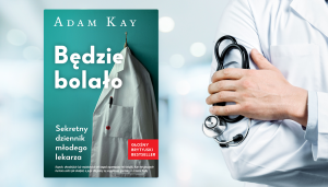 Będzie bolało - recenzja dziennika młodego lekarza - ku książkę na www.taniaksiazka.pl