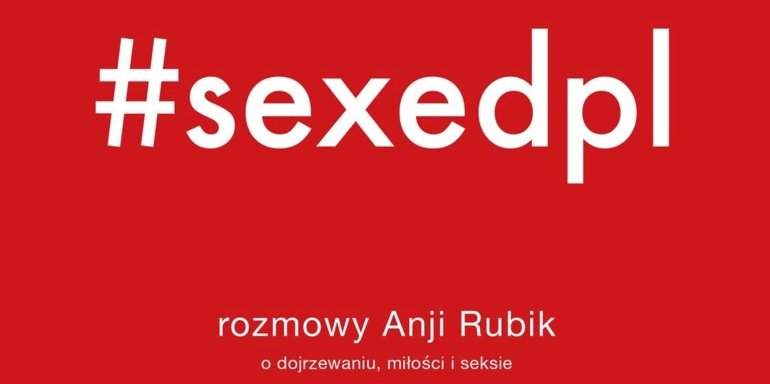 Książka Anji Rubik #sexedpl. Kup w TaniaKsiazka.pl