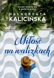 Nowa książka Małgorzaty Kalicińskiej - kup na www.taniaksiazka.pl