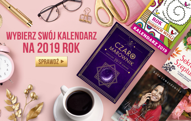 Mój idealny kalendarz na 2019 rok. Sprawdź w TaniaKsiazka.pl