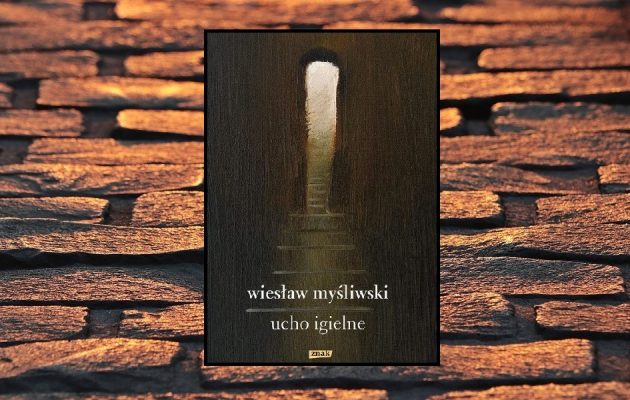 Recenzja książki Ucho Igielne Wiesława Myśliwskiego. Sprawdź książkę w TaniaKsiazka.pl