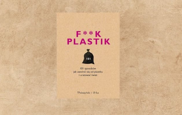 F**k plastik - sprawdź na TaniaKsiazka.pl