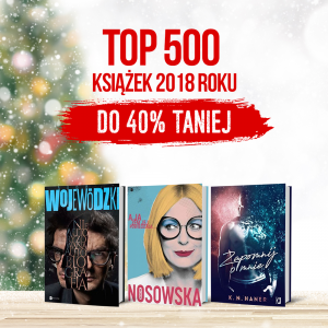 Najlepsze książki 2018 roku w super cenach w TaniaKsiazka.pl. Sprawdź >>