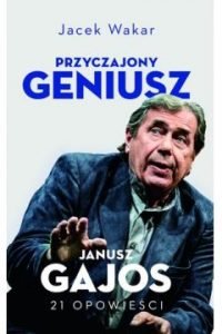 Przyczajony geniusz. Opowieści o Januszu Gajosie - sprawdź w TaniaKsiazka.pl