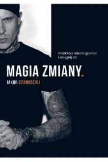 Magia zmiany - książka Jakuba Czarodzieja. Sprawdź w TaniaKsiazka.pl >>