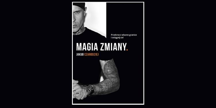 Magia zmiany - książka Jakuba Czarodzieja. Sprawdź w TaniaKsiazka.pl >>