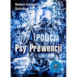 Wywiad z Norbertem Kościeszą, autorem książki Psy Prewencji. Kup ją w TaniaKsiazka.pl
