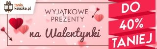 Walentynkowe prezenty w TaniaKsiazka.pl. Sprawdź >>