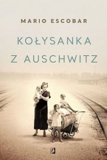 Najciekawsze książkowe zapowiedzi na marzec 2019 - Kołysanka z Auschwitz. Sprawdź w TaniaKsiazka.pl >>