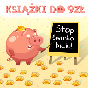 Książki do 9 zł! Stop świnkobiciu! - sprawdź na TaniaKsiazka.pl!