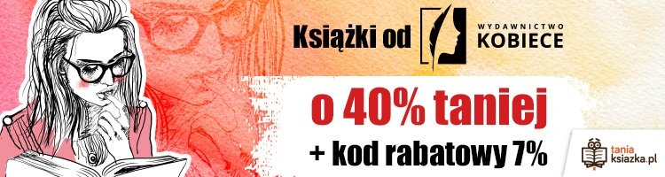 Książki od Wydawnictwa Kobiece do 40% taniej w TaniaKsiazka.pl >>