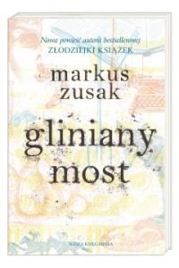 Gliniany most Markus Zusak. Sprawdź w TaniaKsiazka.pl