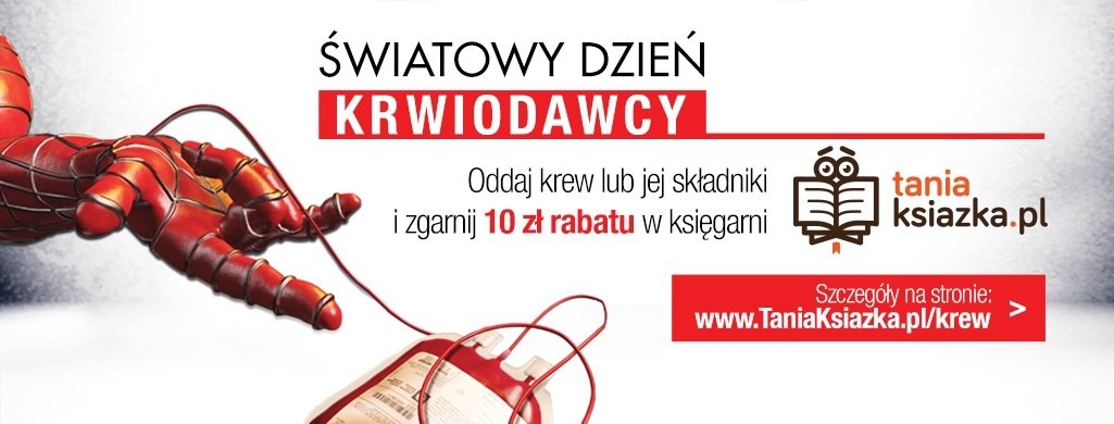 Oddaj krew i zgarnij zniżkę na książki! Zgarnij zniżkę na ksiażki w TaniaKsiazka.pl. Sprawdź >>