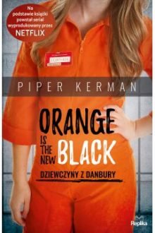 Orange is the New Black. Dziewczyny z Danbury. Sprawdź w TaniaKsiazka.pl