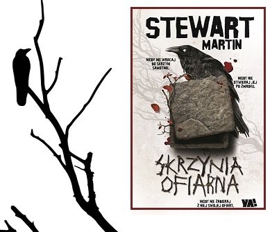 Przedpremierowa recenzja książki Skrzynia ofiarna Martina Stewarta