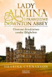 Lady Almina i prawdziwe Downtown Abbey znajdziesz na taniaksiazka.pl
