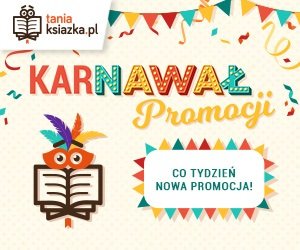 Karnawał promocji w TaniaKsiazka.pl. Złap dodatkowy rabat! >>