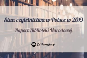 Stan czytelnictwa w Polsce w 2019 roku - raport Biblioteki Narodowej