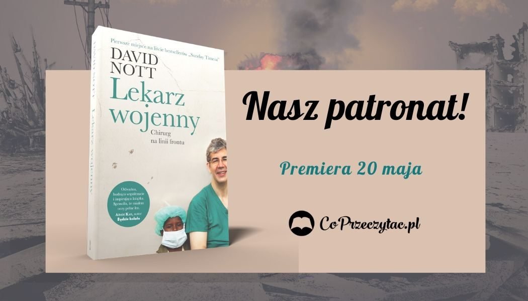 Lekarz wojenny Davida Notta - patronat CoPrzeczytac.pl