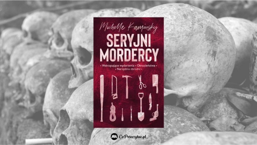 Seryjni mordercy - recenzja. Książki szukaj na TaniaKsiazka.pl