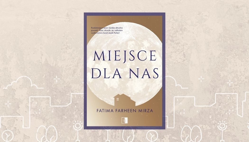 Fatima Farheen Mirza, Miejsce dla nas - sprawdź >