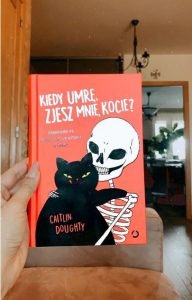 Kiedy umrę, zjesz mnie, kocie? Książkę znajdziesz na TaniaKsiazka.pl