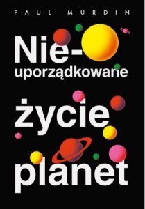 Nieuporządkowane życie planet znajdziesz na TaniaKsiazka.pl