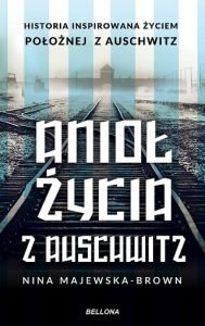 Anioł życia z Auschwitz - zobacz na TaniaKsiazka.pl