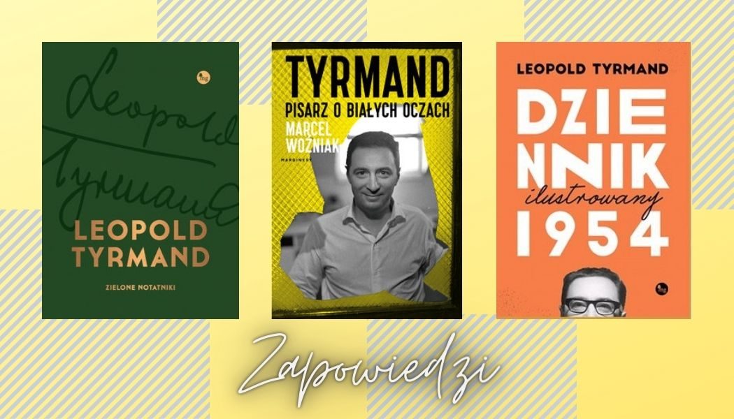 Rok Leopolda Tyrmanda. Zapowiedzi książek