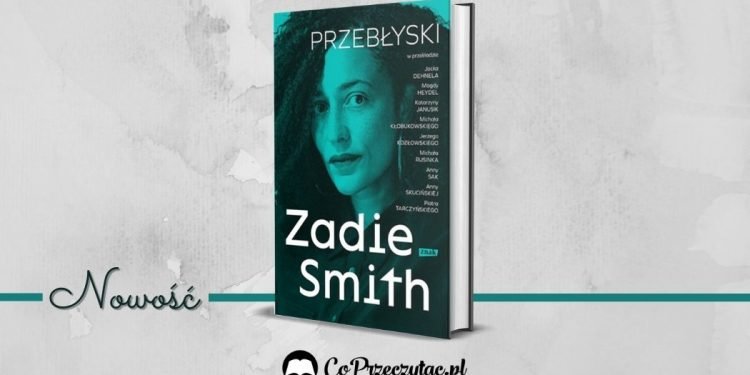 Przebłyski -- nowa książka Zadie Smith już w księgarniach
